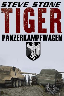 Tiger: Panzerkampfwagen - Steve Stone