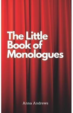 Coperta cărții 'The Little Book Of Monologues - Anna Andrews'