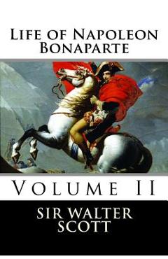 Coperta cărții 'Life of Napoleon Bonaparte (Volume II) - Sir Walter Scott'