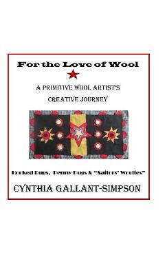 Coperta cărții 'For The Love Of Wool: A Primitive Wool Artist's Creative Journey - Cynthia Gallant-simpson'