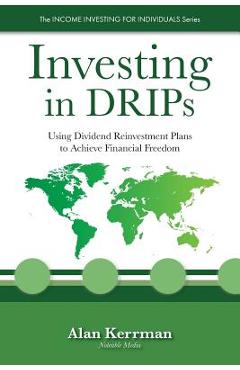 Poza produsului Investing in DRIPs: Using Dividend Reinvestment Plans to Achieve Financial Freedom - Alan Kerrman