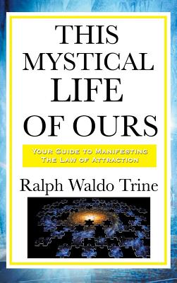 This Mystical Life of Ours - Ralph Waldo Trine
