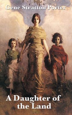 A Daughter of the Land - Gene Stratton Porter