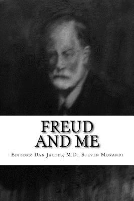 Freud and Me - Dan Jacobs M. D.