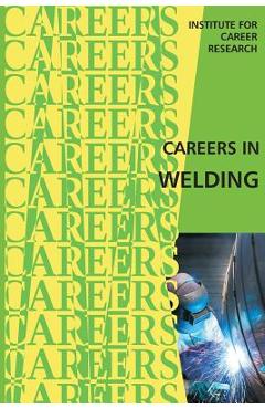 Coperta cărții 'Careers in Welding - Institute For Career Research'