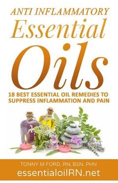 Anti Inflammatory Essential Oils: 18 Best Essential Oils For Inflammation - Tonny M. Ford Rn