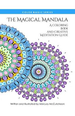 Poza produsului The Magical Mandala: Mandalas and Meditations - Mercury Mccutcheon