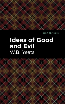 Coperta cărții 'Ideas of Good and Evil - William Butler Yeats'