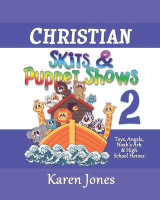 Christian Skits & Puppet Shows 2: Great for Sunday School, Youth, & Ladies' Ministries - Karen Jones