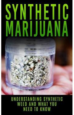 Coperta cărții 'Synthetic Marijuana: Understanding Synthetic Weed And What You Need to Know - Chris Campbell'