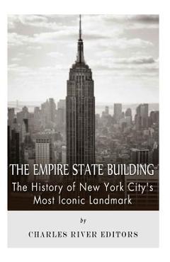 Coperta cărții 'The Empire State Building: The History of New York City's Most Iconic Landmark - Charles River'