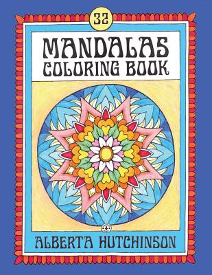 Mandalas Coloring Book No. 4: 32 New Unframed Round Mandalas - Alberta Hutchinson