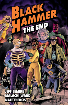 Black Hammer Volume 8: The End - Jeff Lemire