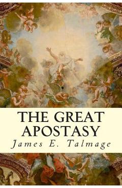 Coperta cărții 'The Great Apostasy - James E. Talmage'