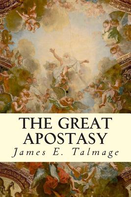 The Great Apostasy - James E. Talmage