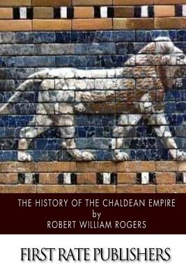 The History of the Chaldean Empire - Robert William Rogers