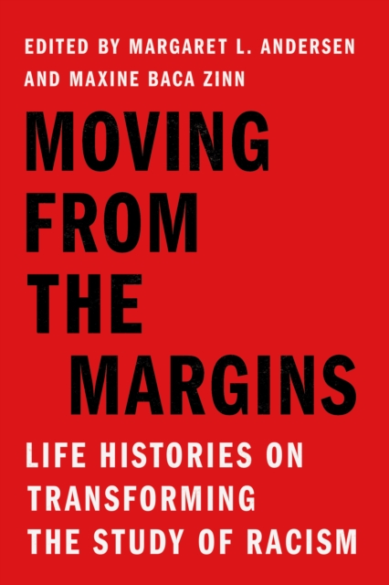 Moving from the Margins: Life Histories on Transforming the Study of Racism - Margaret L. Andersen