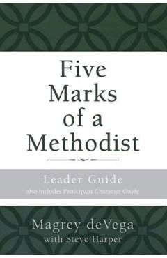 Coperta cărții 'Five Marks of a Methodist: Leader Guide - Magrey Devega'