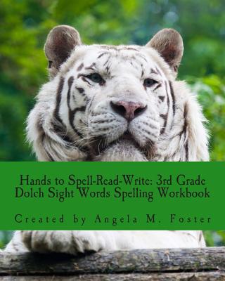 Coperta cărții 'Hands to Spell-Read-Write: 3rd Grade Dolch Sight Words Spelling Workbook - Angela M. Foster'