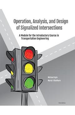 Coperta cărții 'Operation, Analysis, and Design of Signalized Intersections: A Module for the Introductory Course in Transportation'
