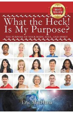 What the Heck! Is My Purpose? - Eric Macharia