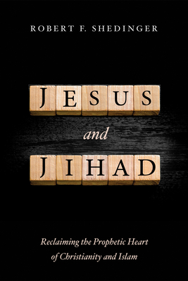 Jesus and Jihad - Robert F. Shedinger