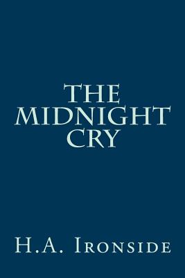 The Midnight Cry - H. A. Ironside