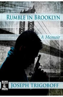 Coperta cărții 'Rumble in Brooklyn: A Memoir - Joseph Trigoboff'