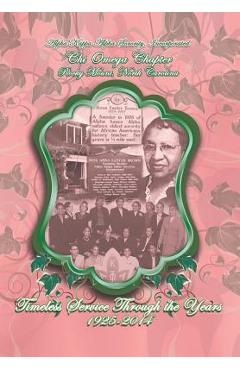 Coperta cărții 'Alpha Kappa Alpha Sorority, Incorporated Chi Omega Chapter Timeless Service Through the Years 1925-2014 - Chi Omega'