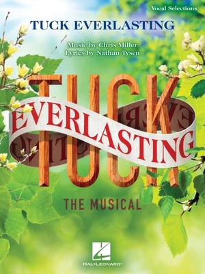 Tuck Everlasting - Vocal Selections: Music by Chris Miller Lyrics by Nathan Tysen - Chris Miller