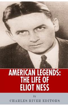 Coperta cărții 'American Legends: The Life of Eliot Ness - Charles River'