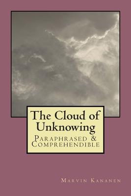Coperta cărții 'The Cloud of Unknowing: Paraphrased & Comprehendible - Marvin Kananen'
