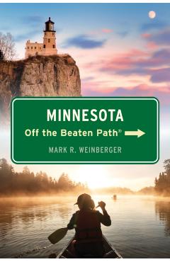Minnesota Off the Beaten Path(r) - Mark R. Weinberger