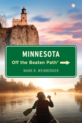 Minnesota Off the Beaten Path(r) - Mark R. Weinberger