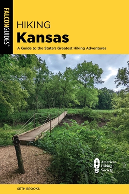 Hiking Kansas: A Guide to the State's Greatest Hiking Adventures - Seth Brooks