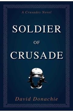 Coperta cărții 'Soldier of Crusade: A Crusades Novel - David Donachie'