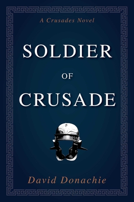 Coperta cărții 'Soldier of Crusade: A Crusades Novel - David Donachie'