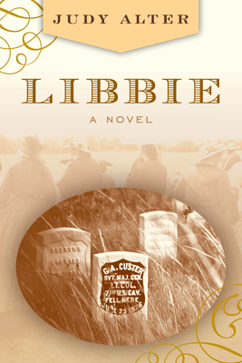 Libbie: A Novel about Elizabeth Bacon Custer - Judy Alter