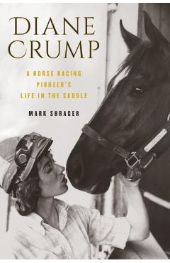 Poza produsului Diane Crump: A Horse-Racing Pioneer's Life in the Saddle - Mark Shrager