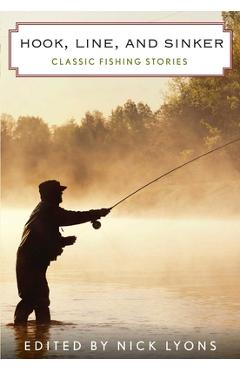 Poza produsului Hook, Line, and Sinker: Classic Fishing Stories - Nick Lyons