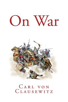 On War - Carl Von Clausewitz