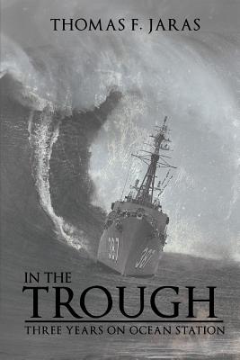 In the Trough: Three Years on Ocean Station - Thomas F. Jaras