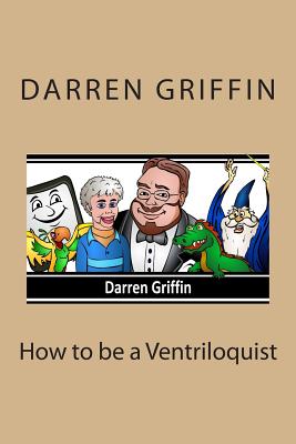 How to be a Ventriloquist - Darren Griffin