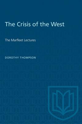 The Crisis of the West: The Marfleet Lectures - Dorothy Thompson