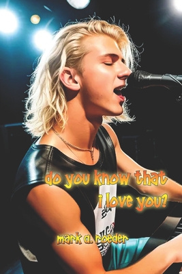 Do You Know That I Love You - Mark A. Roeder