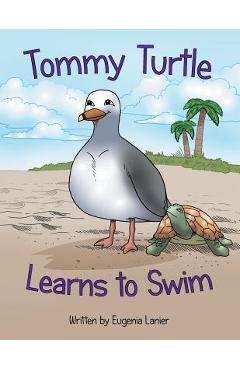 Coperta cărții 'Tommy Turtle Learns to Swim - Eugenia Lanier'