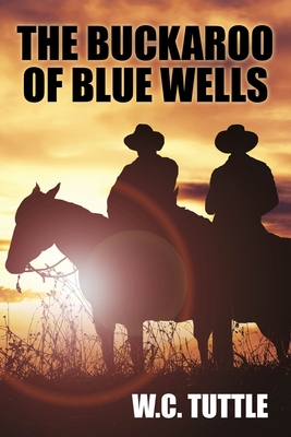The Buckaroo of Blue Wells - W. C. Tuttle