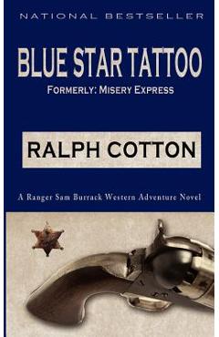Coperta cărții 'Blue Star Tattoo - Ralph Cotton'