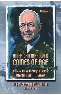 Coperta cărții 'American Airpower Comes of Age -General Henry H. 