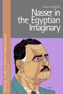 Nasser in the Egyptian Imaginary - Omar Khalifah